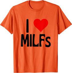 I Love Milfs | Mother's Day Funny I Heart Milfs Hot Moms T-shirt Funny Me, Mother’s Day, Mother's Day, Mothers Day, I Love, Funny, T Shirt