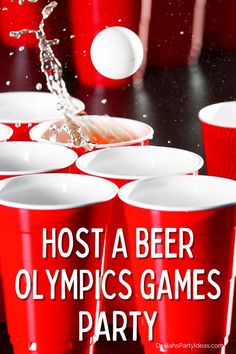 red cups filled with water and the words host a beer olympics games party on them