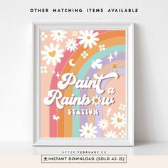 a colorful poster with daisies and rainbows in the background that reads,'paint a rainbow station '