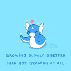 an elephant with the words growing slowly is better than not growing at all