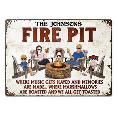 a sign that says, the johnsons fire pit where music gets played and memories are made when marshmallows are roasted and we all get toasted