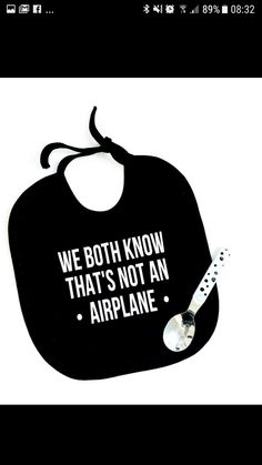 we both know that's not an airplane baby bib with spoons in it