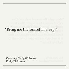 a quote that reads bring me the sunset in a cup poem by emily dickison