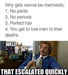 a man in a suit holding a beer bottle with the caption that reads, why girls wanna be mermaids?