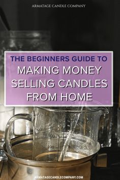 the beginner's guide to making money selling candles from home