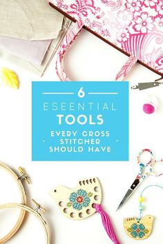 sewing supplies with the text essential tools every cross stitcher should have on it's cover