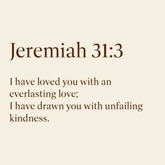 an image with the words jeremah 3 13 and i have loved you with an everlasting love