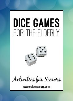 dice games for the elderly with text overlay that reads, dice games for the elderly activities for seniors