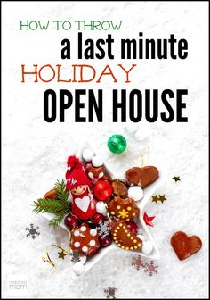 an open house sign that says how to throw a last minute holiday open house