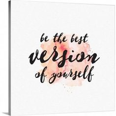 the words be the best version of yourself on a watercolor background with pink and black ink