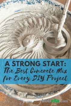 a bowl filled with white powder and a whisk on top of it that says, a strong start the best concrete mix for every diy project