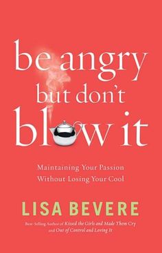 the book cover for be angry, but don't blow it