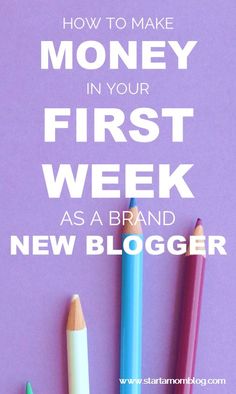 pencils and erasers with the words how to make money in your first week as a brand new blogger