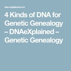 the 4 kinds of dna for genetic geneal