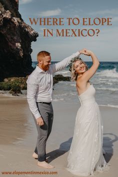 a man and woman standing on top of a beach next to the ocean with text where to elope in mexico?