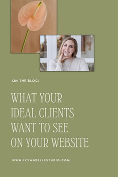 a woman talking on her cell phone with the words what your ideal client wants to see on your website