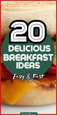 a close up of a sandwich with the words 20 delicious breakfast ideas easy and fast