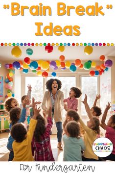 an advertisement for the brain break ideas program with children in front of balloons and streamers