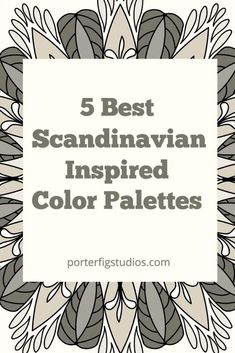 the words 5 best scandinavian inspired color palettes in black and white with an image of leaves