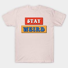 This design features the phrase "Stay Weird" in a vintage retro typography style. The text is typically displayed in a bold, stylized font that echoes mid-20th century design trends, such as retro script or distressed sans-serif. The design might include elements like flourishes or decorative details that evoke a classic, retro feel. -- Choose from our vast selection of Crewneck and V-Neck T-Shirts to match with your favorite design to make the perfect graphic T-Shirt. Pick your favorite: Classi 80s Heartbreak, Retro Slogan Tops, Retro Crew Neck T-shirt With Letter Print, Retro Text Print T-shirt For Streetwear, Vintage Cotton T-shirt With Funny Text, Retro Crew Neck T-shirt With Text Print, Vintage Fan Merchandise T-shirt With Letter Print, Vintage Slogan T-shirt For Fans, Vintage Slogan T-shirt For Fan Merchandise