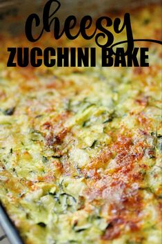 a cheesy zucchini bake in a pan with the title above it