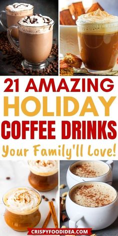 coffee drinks collage with the words, amazing holiday coffee drinks your family'll love