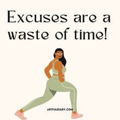 a woman is doing exercises with the words, excuses are a waste of time