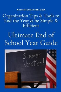 the ultimate end of school year guide for teachers and students to organize their organization tips & tools to end the year & be simple & efficient