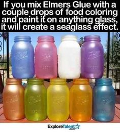 there are many different colored mason jars on the table with text above it that says if you mix linens glue with a couple drops of food coloring and paint on anything glass, i will create a seaglass effect