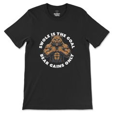 Swole is the Goal Bear Tshirts, Crew Neck T-shirt With Bear Print For Streetwear, Affordable Casual T-shirt With Bear Design, Black Casual T-shirt With Bear Print, Cheap Cotton T-shirt With Bear Print, Fitness Journey, You Fitness, Piece Of Clothing, T Shirt