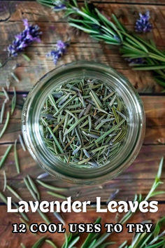 lavender leaves in a glass jar with text overlay that reads lavender leaves 12 cool uses to try