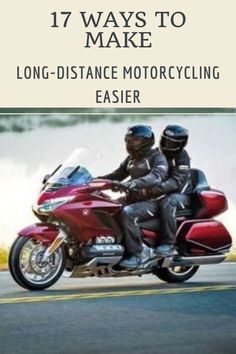 two people riding on the back of a red motorcycle down a road with text that reads 17 ways to make long - distance motorcycling easier