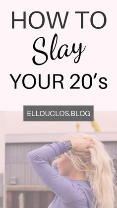 a woman with her hands on her head and the words how to slay your 20s