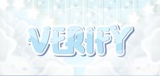 the word verify is written in blue and white with stars around it on a light blue background