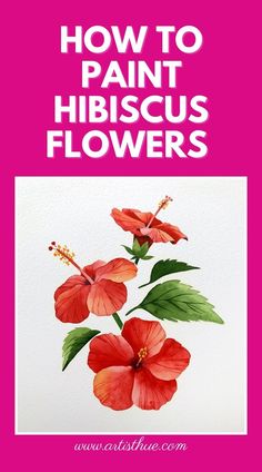 three red flowers with the words how to paint hibiscus flowers in pink and white