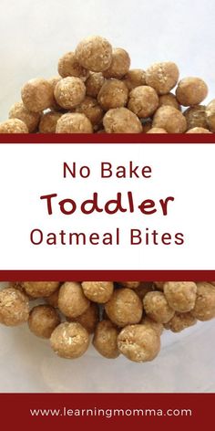 no bake toddler oatmeal bites in a bowl with the words, no bake toddler oatmeal bites