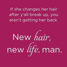 a pink background with the words, if she changes her hair after y'all break up, you aren't getting her back