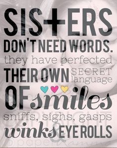 a quote with the words sisters don't need words they have perfected their own language