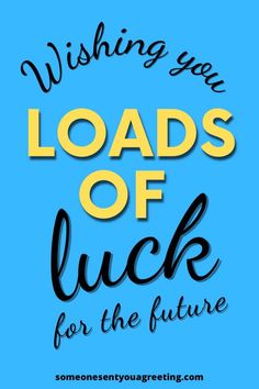 a blue background with the words wishing you loads of luck for the future on it