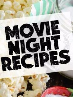 the words movie night recipes are overlaid with popcorn