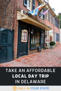 a brick building with the words take an effortable local day trip in delaware