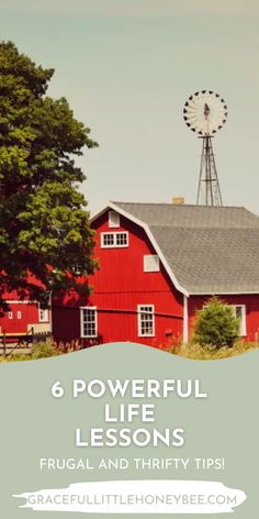 a red barn with the words 6 powerful life lessons frugal and thrift tips