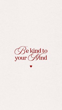 the words be kind to your mind are red