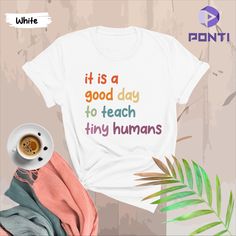 a t - shirt that says it is a good day to teach tiny humans