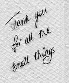 a piece of paper with writing on it that says thank you for all me and small things