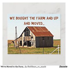 we bought the farm and up and moved