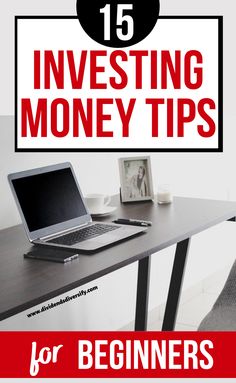 a laptop computer sitting on top of a desk with the title 15 investing money tips for beginners