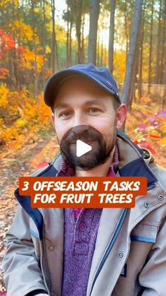 a man wearing a hat and jacket with the words 3 off season tasks for fruit trees