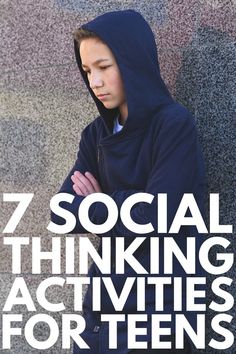 a young boy with his arms crossed and the words 7 social thinking activities for teens