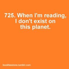 an orange background with the words 75 when i'm reading, i don't exist on this planet